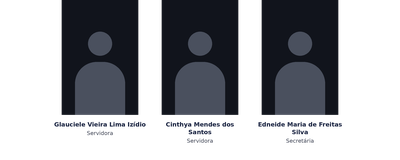 Glauciele Vieira Lima Izídio, Servidora; Cinthya Mendes dos Santos, Servidora; Edneide Maria de Freitas Silva, Secretária
